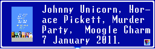 Poster for the January 7th show. Johnny Unicorn, Horace Pickett, Autumn Electric, Murder Party and Moogle Charm