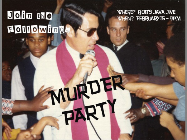 Saturday, February 16th, 2008 at Bob's Jave Jive: Murder Party, Red Sea Sharks, Wallpaper, Darren Selector