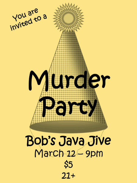 Saturday, March 12th, 2011 at Bob's Java Jive: Murder Party, The Ramrams