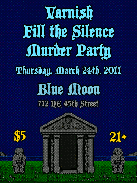 Thursday, March 24th, 2011 at the Blue Moon: Varnish, Murder Party